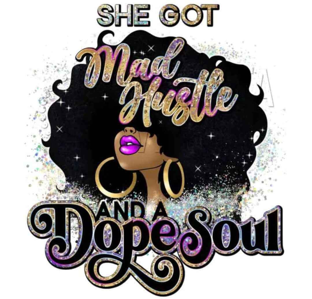 She's Got Mad Hustle and a Dope Soul Tee
